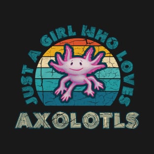 Just a Girl who Loves Axolotls T-Shirt