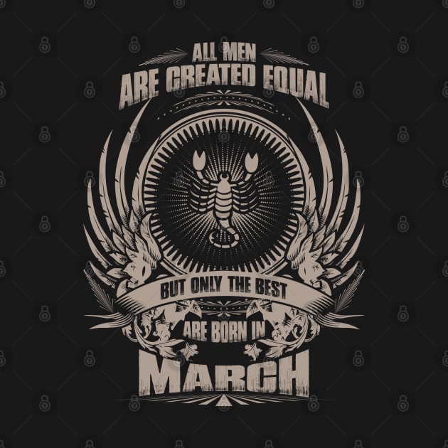 All Men are created equal, but only The best are born in March - Scorpio by variantees