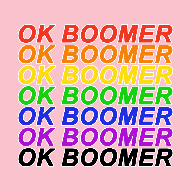 OK BOOMER Have a Terrible Day Rainbow Design by AmandaPandaBrand