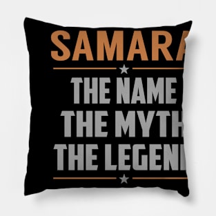 SAMARA The Name The Myth The Legend Pillow