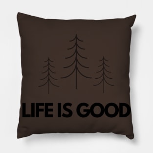 Life is good - outdoors, hiker, bushcraft Pillow