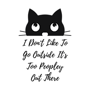 I don’t like to go outside T-Shirt