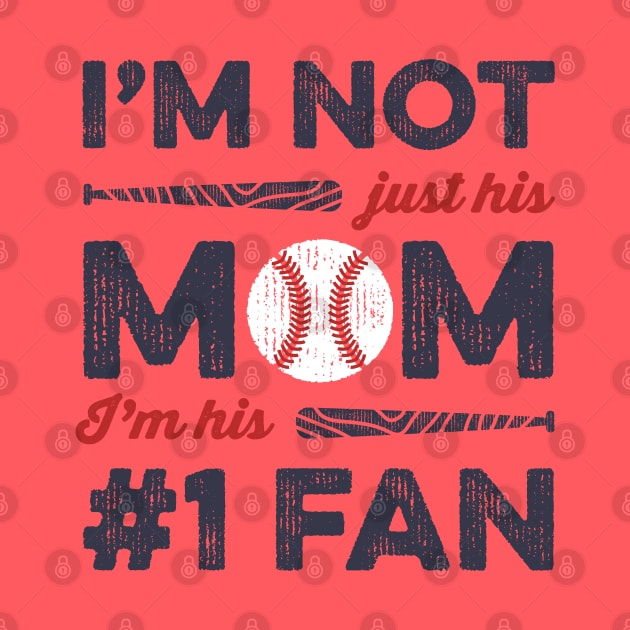 I'm Not Just His Mom I'm His Number 1 Fan Baseball Mom by Tingsy