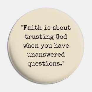 Faith Is About Trusting God When You Have Unanswered Questions Pin