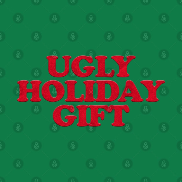 UGLY HOLIDAY GIFT by Xanaduriffic