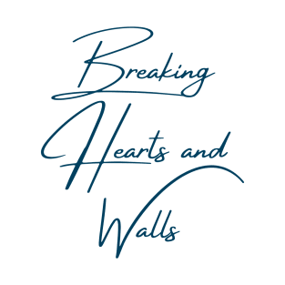 Breaking Hearts and Walls T-Shirt
