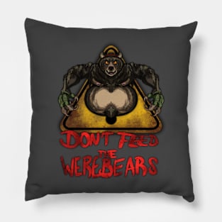 Beware the Weres! - Don't Feed the Werebears (Alt.) Pillow