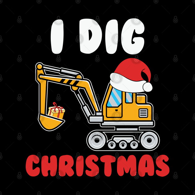 I dig Christmas Backhoe Construction Vehicle Backhoe Operator Christmas Gift by BadDesignCo