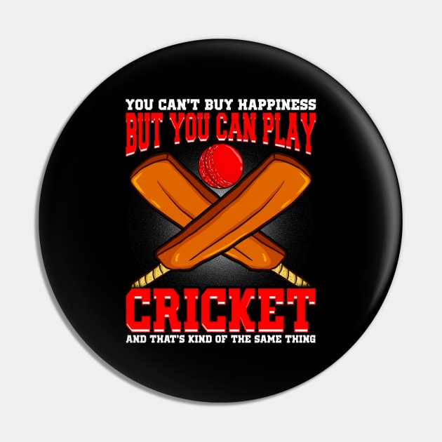 You Can't Buy Happiness But Your Can Play Cricket Pin by E