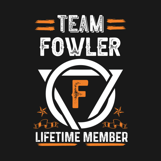 Team fowler Lifetime Member, Family Name, Surname, Middle name by Smeis