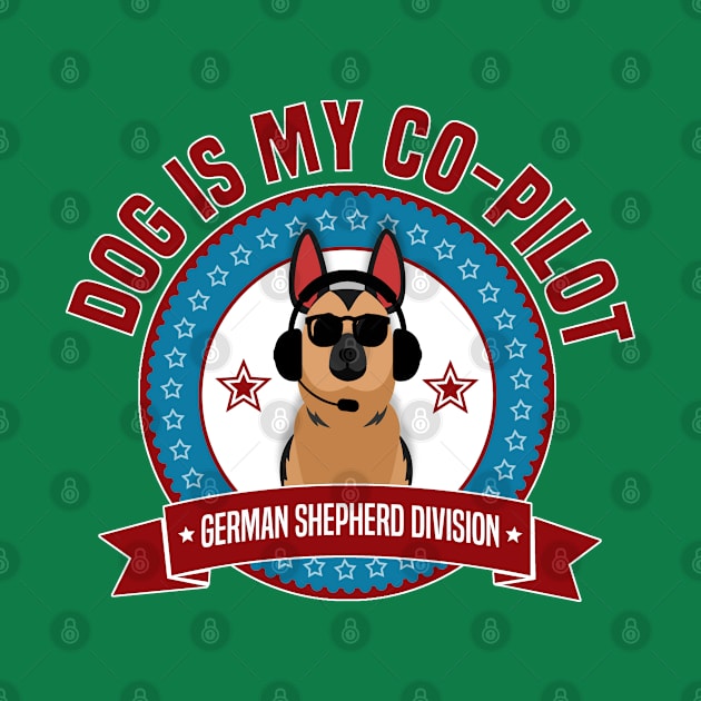 German Shepherd Is My Co-Pilot by Rumble Dog Tees