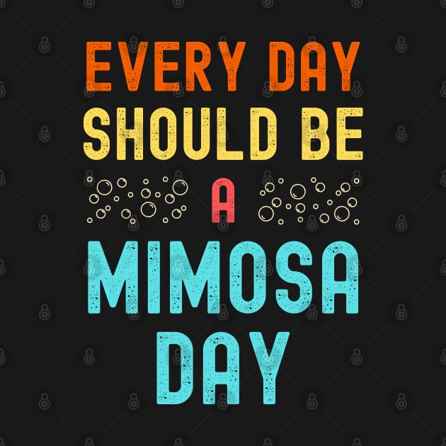 Every Day Should Be A Mimosa Day by apparel.tolove@gmail.com