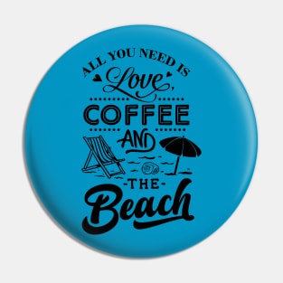 All You Need Is Love Coffee And The Beach Pin