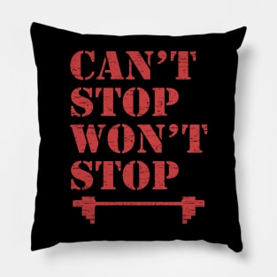 Can't Stop Won't Stop, Bodybuilding, Motivational, Inspirational, Typography, Aesthetic Text, Minimalistic Pillow