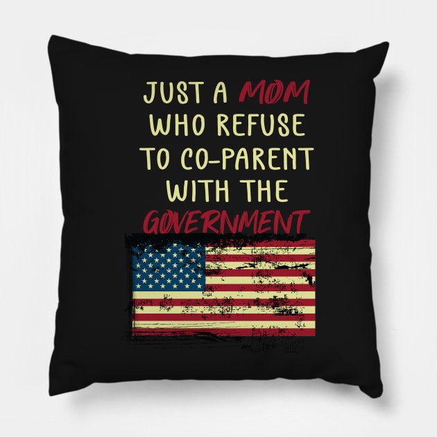 Just a Mom Who Refuse to Co-Parent With the Government / Funny Parenting Libertarian Mom / Co-Parenting Libertarian Saying Gift Pillow by WassilArt