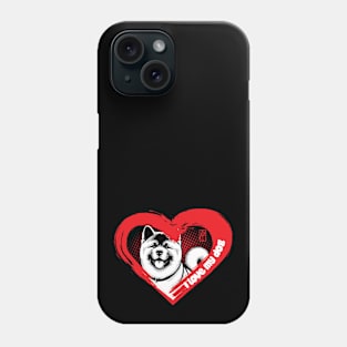 I Love My Akita Inu - Darling dog - I Love my dog Phone Case