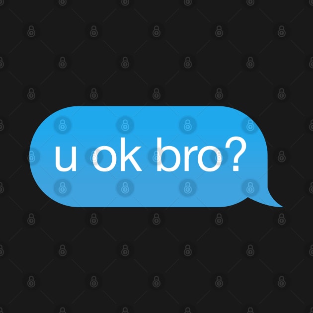 Chat Bubble 'u ok bro?' by strangelyhandsome