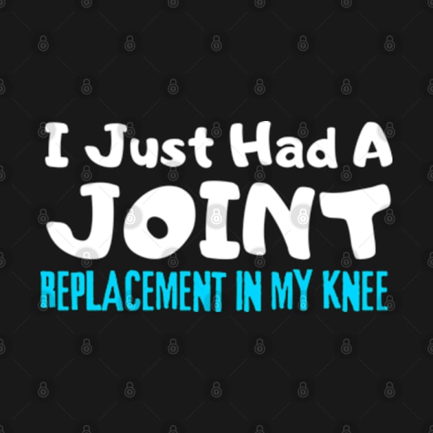 Knee Replacement, I Just Had A Joint Replacement In My Knee by StyleTops