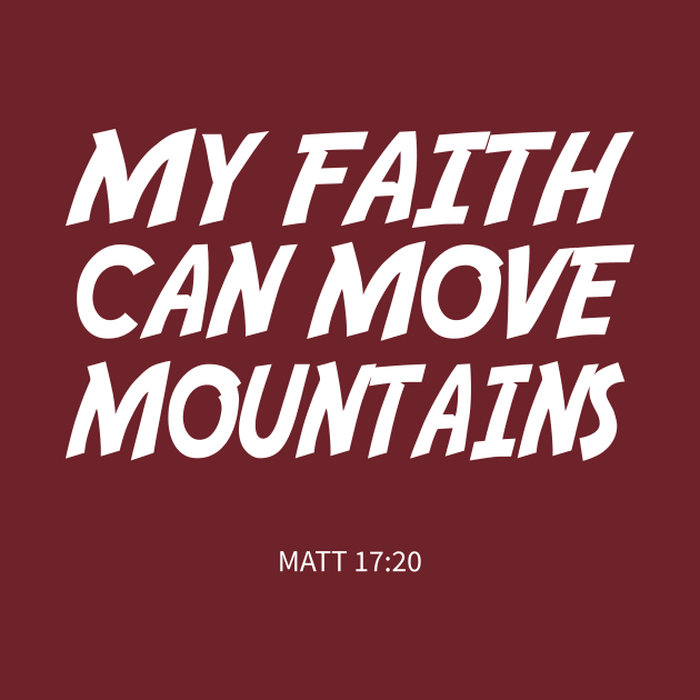 BIBLE VERSE: Matt 17:20 "My faith can move mountains." by Sassify