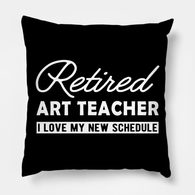 Retired art teacher - I love my new schedule Pillow by KC Happy Shop