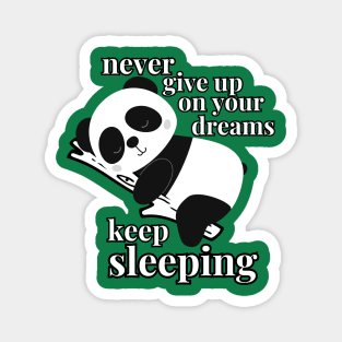 Never Give Up On Your Dreams, Keep sleeping Magnet