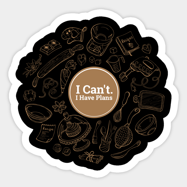 i can't i have plans - Chef - Sticker