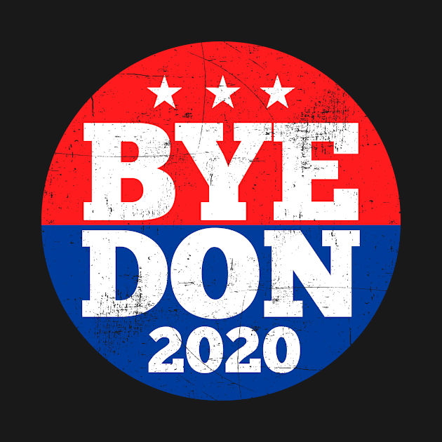 Bye Don 2020 Joe Biden President Anti-Trump by dconciente