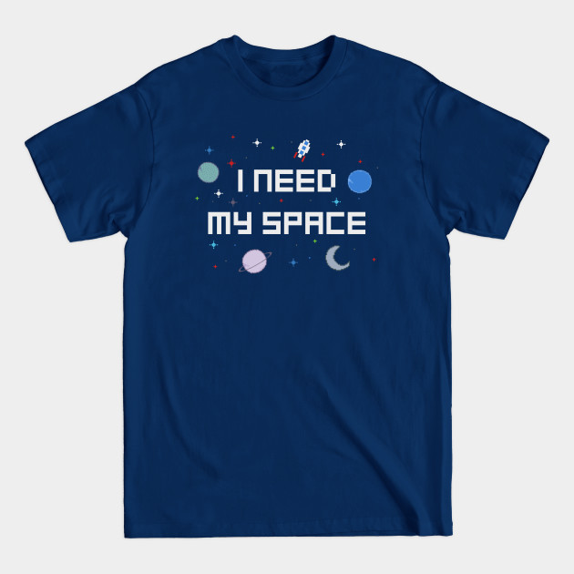 Disover I Need My Space - Space - T-Shirt