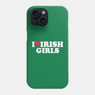 I Love Irish Girls Phone Case