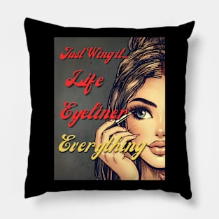 Just Wing it- life, eyeliner...Everything! Pillow