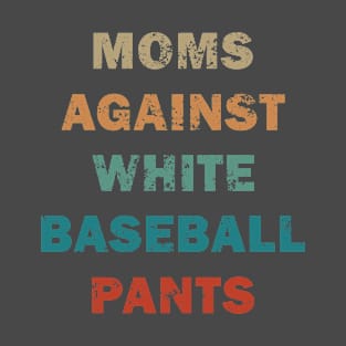 Moms against white baseball pants T-Shirt