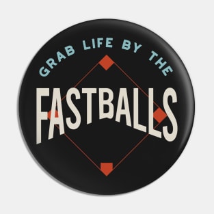 Funny Baseball Saying Grab Life by the Fastballs Pin