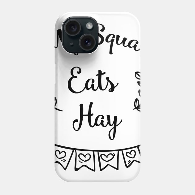 My Squad Eats Hay Horse Horse Lover Funny Gifts Phone Case by macshoptee