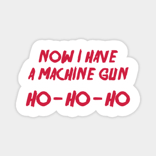 Now I have a machine gun Magnet