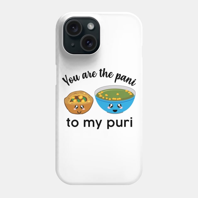 You are the pani to my puri funny Indian Food Valentines day lover Phone Case by alltheprints