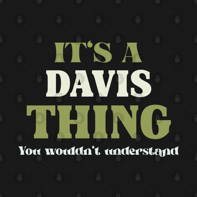 It's a Davis Thing You Wouldn't Understand by victoria@teepublic.com