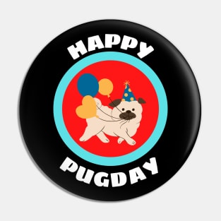 Happy Pugday! - Cute Pug Birthday Pun Pin