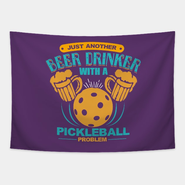 Problem Drinker Beer Pickleball Player Shirt Tapestry by BitterOranges