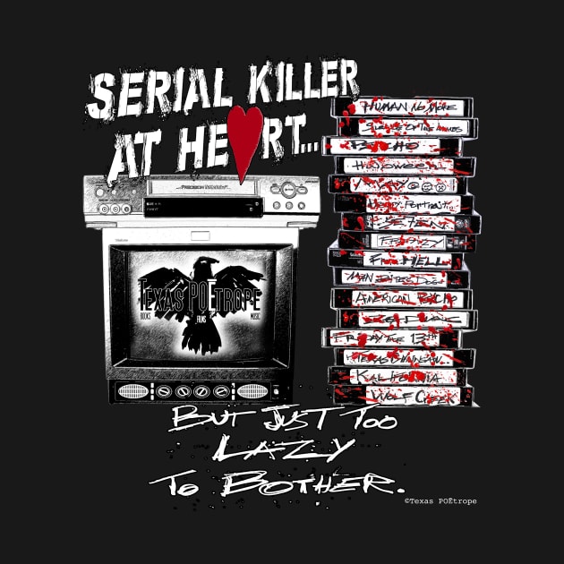 T-Shirts & More_Serial Killer @ Heart by texaspoetrope