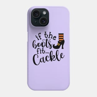 If The Boots Fit Cackle Witch Halloween Cute Funny Phone Case
