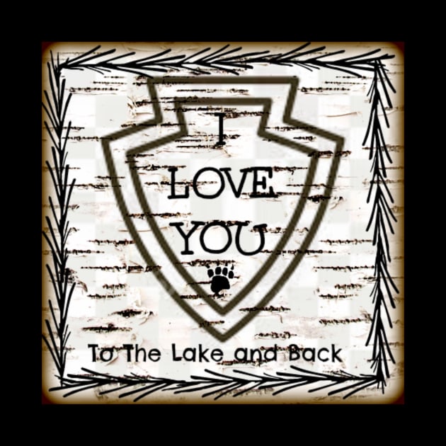 Love You To The Lake and Back by ArtisticEnvironments