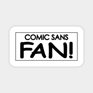 Comic Sans Fan! Magnet