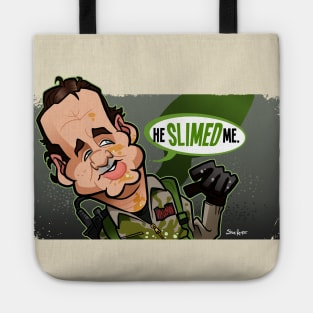 He Slimed Me Tote