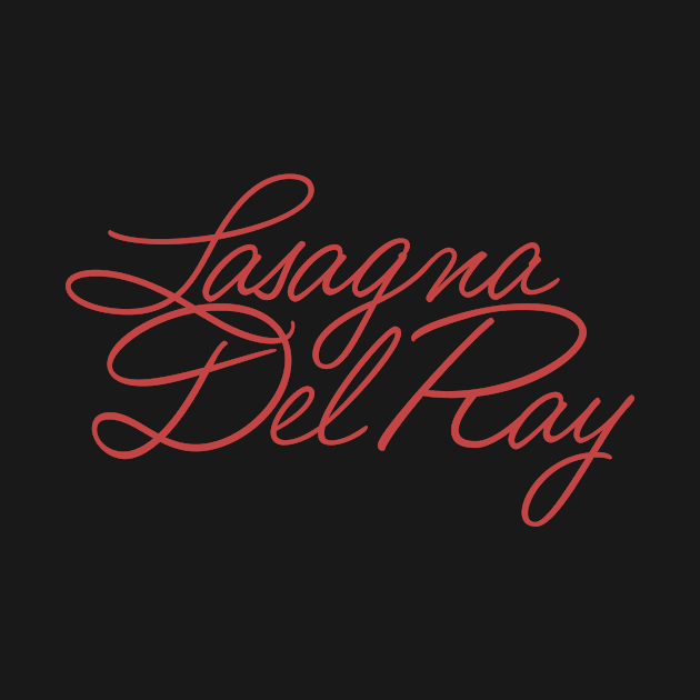 Lasagna Del Ray - Parody Design by sombreroinc