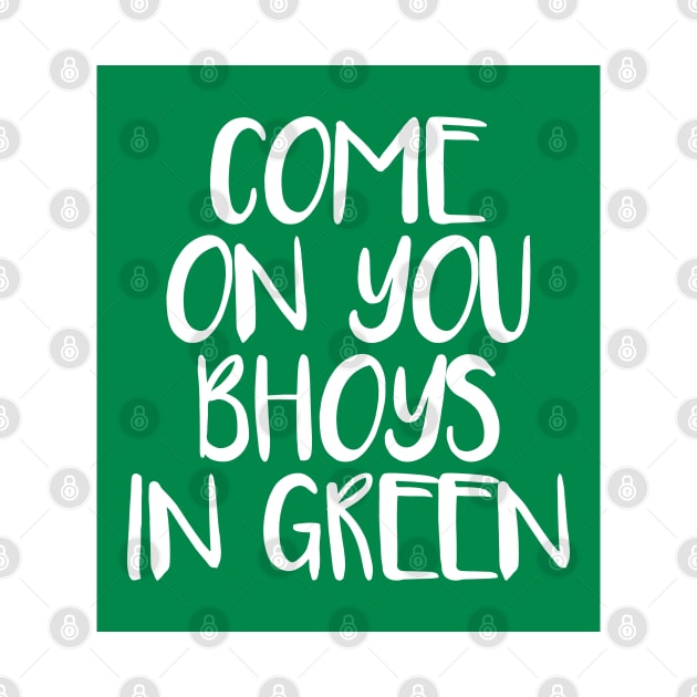 COME ON YOU BHOYS IN GREEN, Glasgow Celtic Football Club White Text Design by MacPean