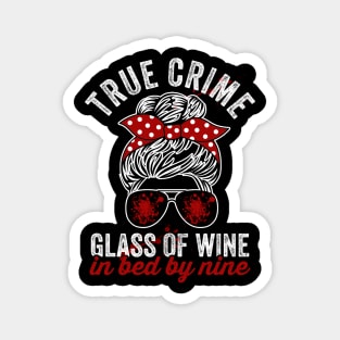 True Crime Glass Of Wine In Bed By Nine Funny Murderino Magnet