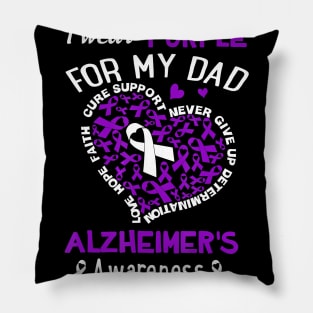 I WEAR PURPLE FOR MY DAD ALZHEIMER AWARENESS RIBBON Gift Pillow