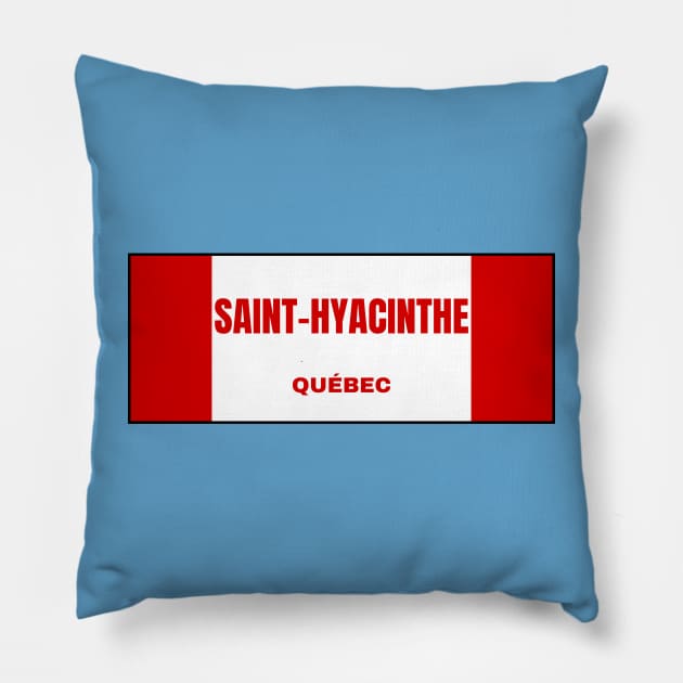 Saint-Hyacinthe City in Canadian Flag Colors Pillow by aybe7elf