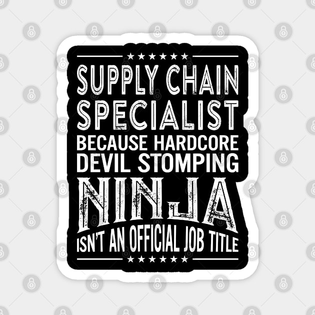 Supply chain specialist Because Hardcore Devil Stomping Ninja Is Not An Official Job Title Magnet by RetroWave