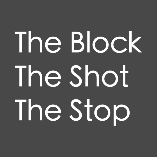 The Block, The Shot, The Stop by mrakos